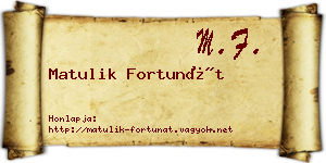 Matulik Fortunát névjegykártya
